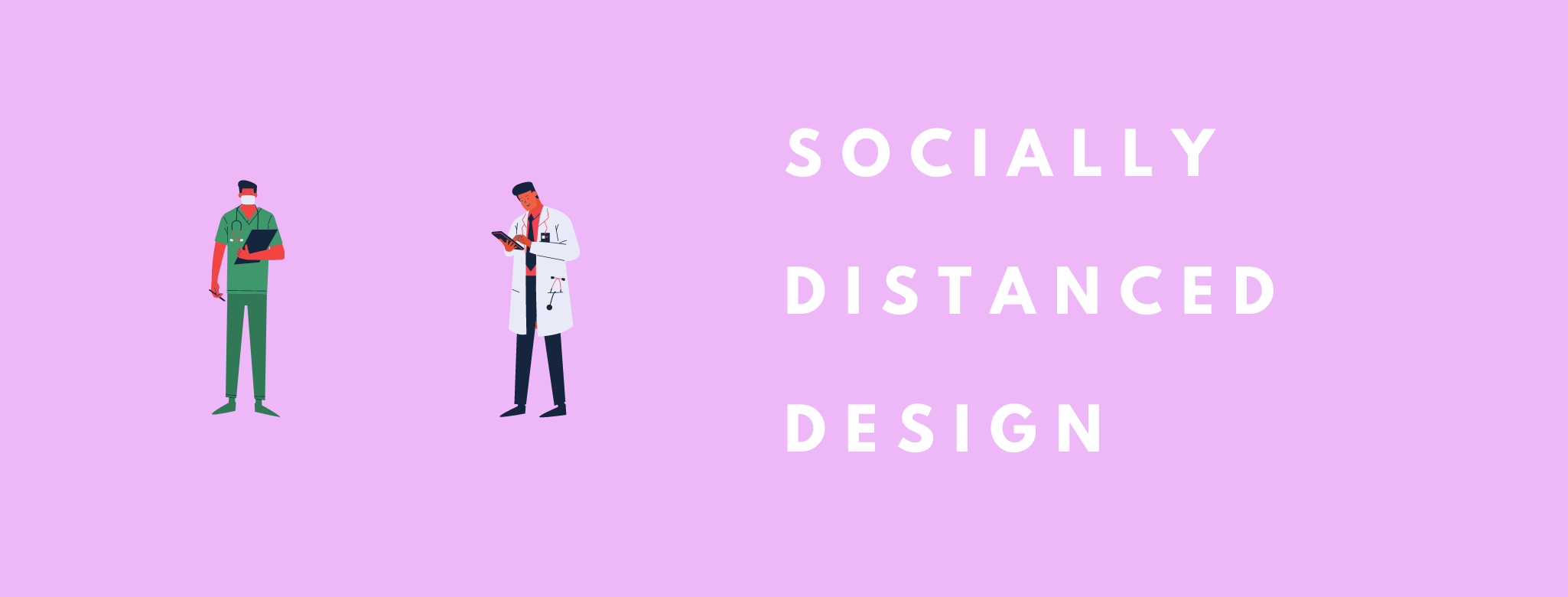 Socially Distanced Design